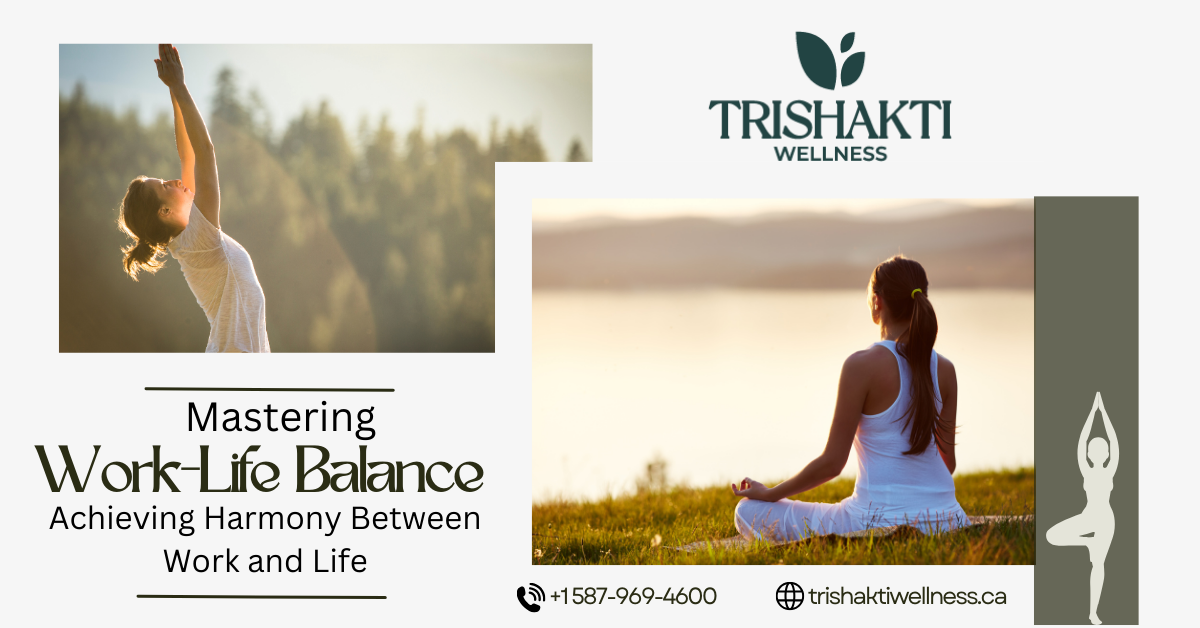 Achieve WorkLife Balance: Prioritizing Wellness| Trishakti Wellness